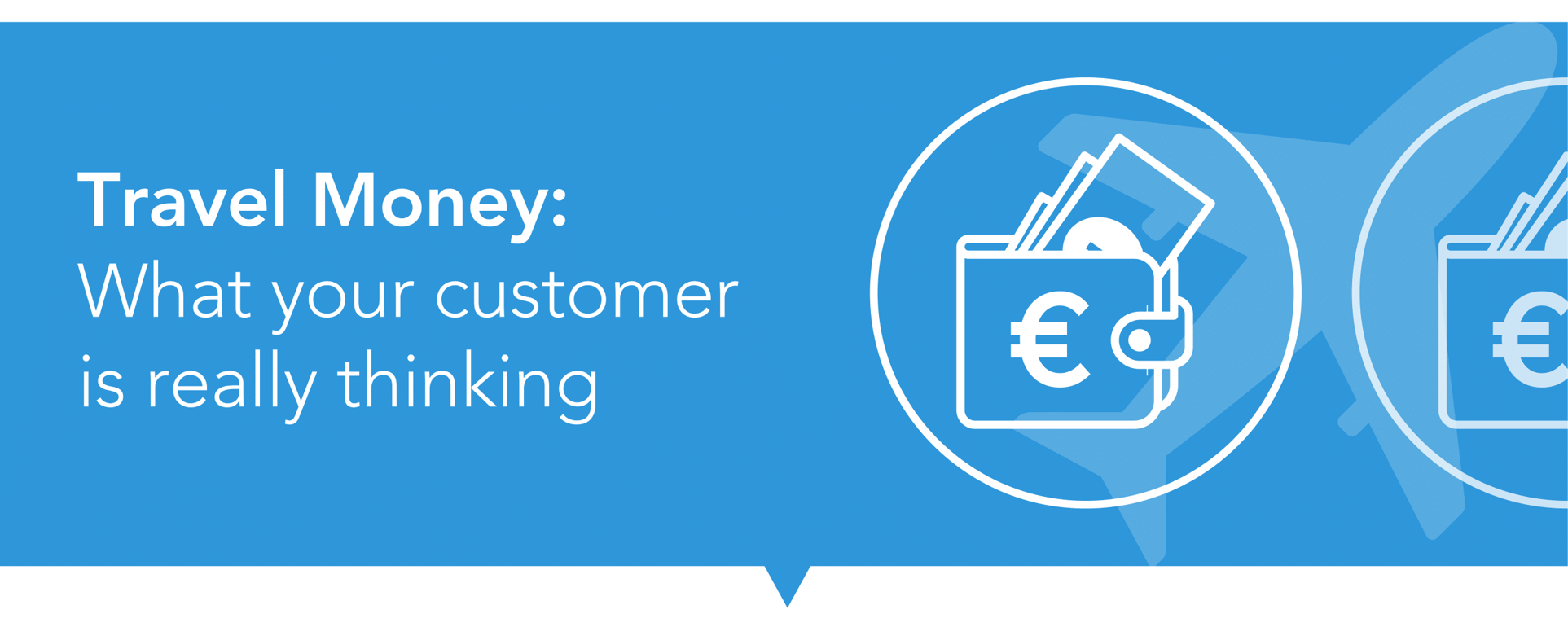 Travel Money What Your Customer Is Really Thinking
